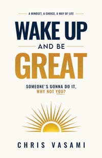 Wake Up and Be Great: Somebody's Gonna Do It, Why Not You? cover