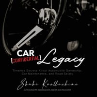 Car Confidential Legacy: Timeless Secrets About Automobile Ownership, Car Maintenance and Road Safety cover
