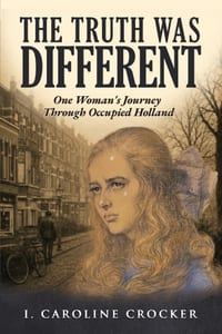The Truth Was Different: One Woman's Journey Through Occupied Holland cover