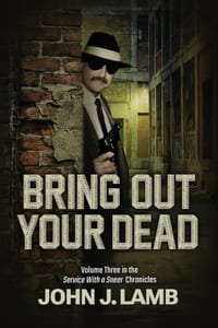 Bring Out Your Dead: Volume Three In The Service With A Sneer Chronicles cover