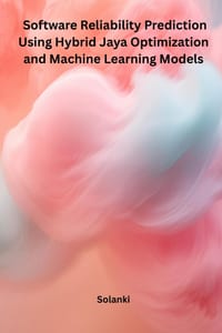 Software Reliability Prediction Using Hybrid Jaya Optimization and Machine Learning Models cover