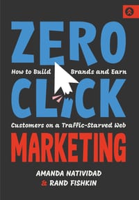 Zero Click Marketing: How to Build Brands and Earn Customers on a Traffic-Starved Web cover