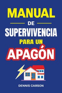 Manual de supervivencia para un apagón: Preparación para emergencias y supervivencia urbana: agua, alimentos, cocina sin electricidad, refugio, comuni cover