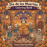 Dia de los Muertos Coloring Book: Cute Day of the Dead Calavera Animals, Adorable Skeletons, Sugar Skulls & Festive Foods Bold Folk Art Designs for Re cover