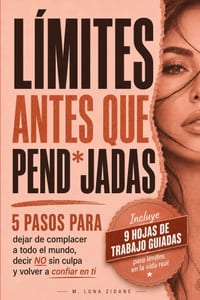 Límites Antes Que Pend*jadas: 5 Pasos para dejar de complacer a todo el mundo, decir no sin culpa y volver a confiar en ti cover