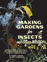 Making Gardens for Insects and Other Wildlife: The Importance of Butterfly and Pollinator Plants and the Basics of Garden Design cover