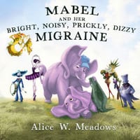 Mabel and Her Bright, Noisy, Prickly, Dizzy Migraine cover