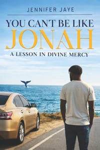 A Lesson in Divine Mercy: You Can't Be Like Jonah cover