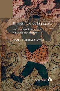 El sacrificio de la página. José Antonio Ramos Sucre y el arkhé republicano cover