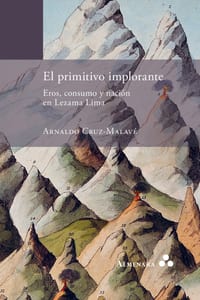 El primitivo implorante. Eros, consumo y nación en Lezama Lima cover
