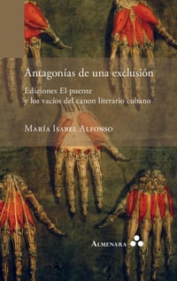 Antagonías de una exclusión. Ediciones El puente y los vacíos del canon literario cubano cover