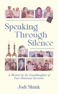 Speaking Through Silence: a memoir by the granddaughter of four Holocaust survivors cover