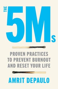 The 5Ms: Proven Practices to Prevent Burnout and Reset Your Life cover
