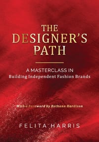 The Designer's Path: - A MASTERCLASS IN Building Independent Fashion Brands cover