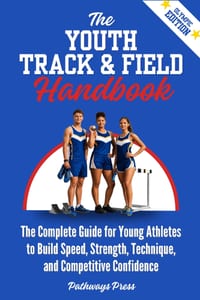 The Youth Track & Field Handbook: The Complete Guide for Young Athletes to Build Speed, Strength, Technique, and Competitive Confidence cover
