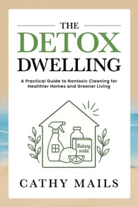 The Detox Dwelling: A Practical Guide to Nontoxic Cleaning for Healthier Homes and Greener Living cover