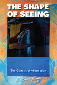 The Shape of Seeing: The Genesis of Abstraction cover