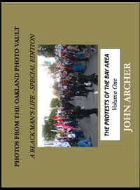 Photos From The Oakland Photo Vault - A Black Man's Life (Special Edition): The Protests Of The Bay Area, Volume One cover