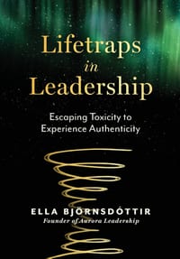Lifetraps in Leadership: Escaping Toxicity to Experience Authenticity cover