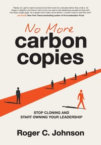 No More Carbon Copies: Stop Cloning and Start Owning Your Leadership cover