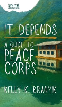 It Depends: A Guide to Peace Corps (10th Anniversary Edition) cover
