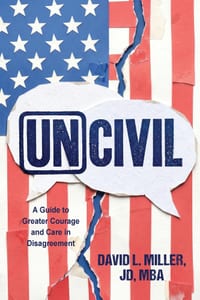 Uncivil: A Guide to Greater Courage and Care in Disagreement cover