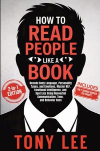 How to Read People Like a Book: Decode Body Language, Personality Types, and Emotions. Master NLP, Emotional Intelligence, and Spot Lies Using Nonverb cover
