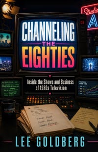 Channeling the Eighties: Inside the Shows and Business of 1980s Television cover