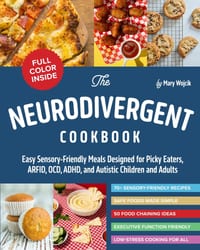 The Neurodivergent Cookbook: Easy Sensory-Friendly Meals Designed for Picky Eaters, ARFID, OCD, ADHD, and Autistic Children and Adults cover
