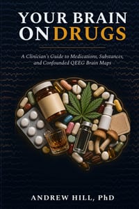 Your Brain on Drugs: A Clinician's Guide to Medications, Substances, and Confounded QEEG Brain Maps cover