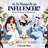 So Ya Wanna Be An Influencer?: From Hashtags to Headstones cover