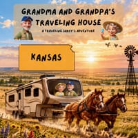 Grandma and Grandpa's Traveling House in Kansas: A Traveling Sarff's Adventure cover