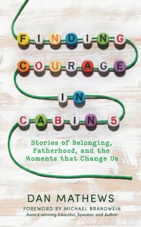 Finding Courage in Cabin 5: Stories of Belonging, Fatherhood, and the Moments that Change Us cover