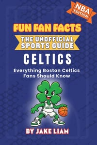Boston Celtics Basketball Book for Kids: Everything Boston Celtics Fans Should Know cover