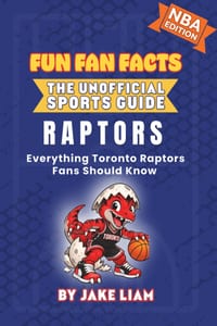 Toronto Raptors Basketball Book for Kids: Everything Toronto Raptors Fans Should Know cover