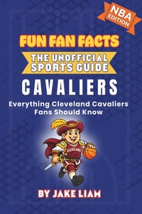 Cleveland Cavaliers Basketball Book for Kids: Everything Cleveland Cavaliers Fans Should Know cover