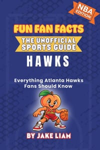 Atlanta Hawks Basketball Book for Kids: Everything Atlanta Hawks Fans Should Know cover