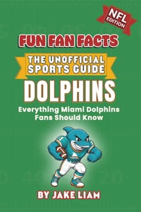 Miami Dolphins Football Book for Kids: NFL Football Book for Kids: Fun Fan Facts Edition - History, Legends and Trivia for Young Dolphins Fans cover