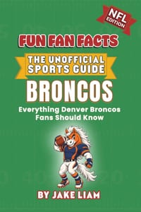 Denver Broncos Football Book for Kids: NFL Football Book for Kids: Fun Fan Facts Edition - History, Legends and Trivia for Young Broncos Fans cover