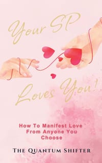 Your SP Loves You: How To Manifest Love From Anyone You Choose cover