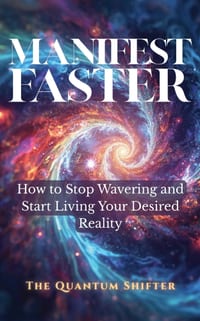 Manifest Faster: How to Stop Wavering and Start Living Your Desired Reality cover