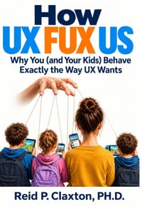 How UX FUX US: Why You (and Your Kids) Behave Exactly the Way UX Wants cover