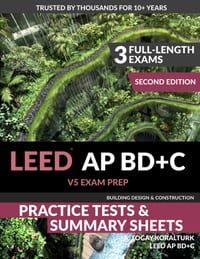 LEED AP BD+C V5 Exam Prep Practice Tests & Summary Sheets - Second Edition (Building Design & Construction) cover