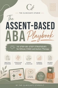 The Assent-Based ABA Playbook: 10 Step-by-Step Strategies for Ethical, Child-Led Autism Therapy cover