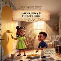Starter Stacy and Finisher Finn: How to Begin Tasks and Keep Going Until They're Done cover
