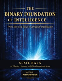 The Binary Foundation of Intelligence: From Bits and Bytes to Artificial Intelligence cover