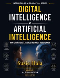 Title: DIGITAL INTELLIGENCE vs. ARTIFICIAL INTELLIGENCE: What Every Student, Teacher, and Parent Needs to Know cover