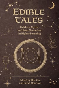 Edible Tales: Folklore, Myths, and Food Narratives in Higher Learning cover
