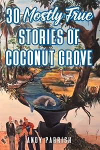 30 Mostly True Stories of Coconut Grove cover