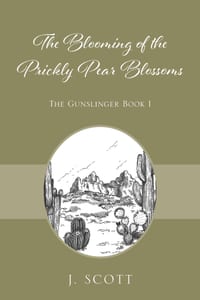 The Blooming of the Prickly Pear Blossoms: The Gunslinger Book 1 cover
